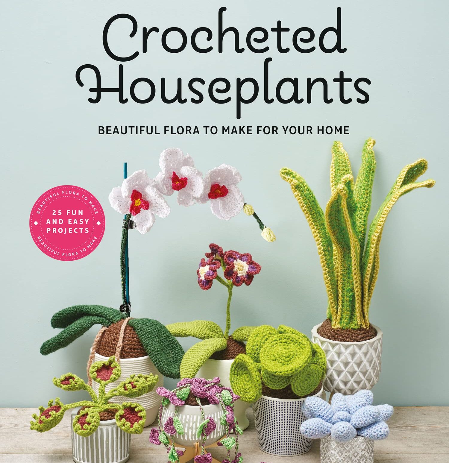 Crocheted Houseplants Beautiful Flora to Make for Your Home by Emma